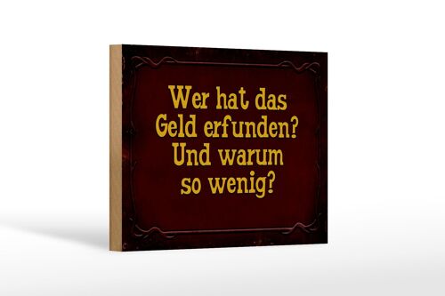 Holzschild Spruch 18x12 cm wer hat das Geld erfunden und Dekoration