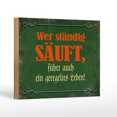 Holzschild Spruch 18x12 cm wer ständig säuft führt auch Dekoration