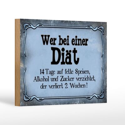 Holzschild Spruch 18x12cm wer bei Diät verliert 2 Wochen Dekoration