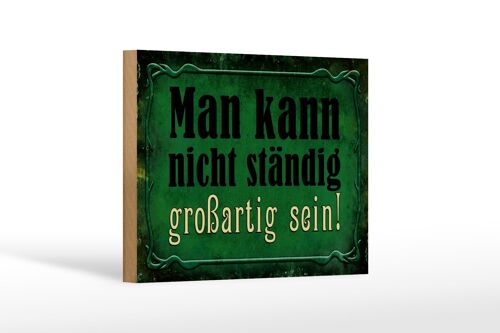 Holzschild Spruch 18x12 cm nicht ständig großartig sein Dekoration