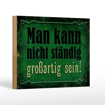 Holzschild Spruch 18x12 cm nicht ständig großartig sein Dekoration