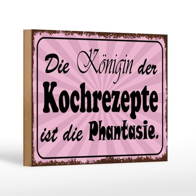 Holzschild Spruch 18x12 cm Königin Kochrezepte Phantasie Dekoration
