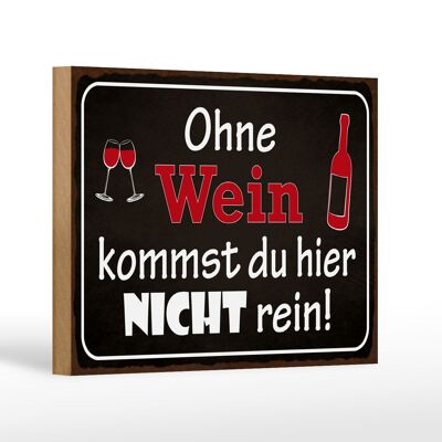 Holzschild Spruch 18x12 cm Ohne Wein kommst du nicht rein Dekoration