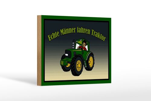 Holzschild Spruch 18x12 cm echte Männer fahren Traktor Dekoration