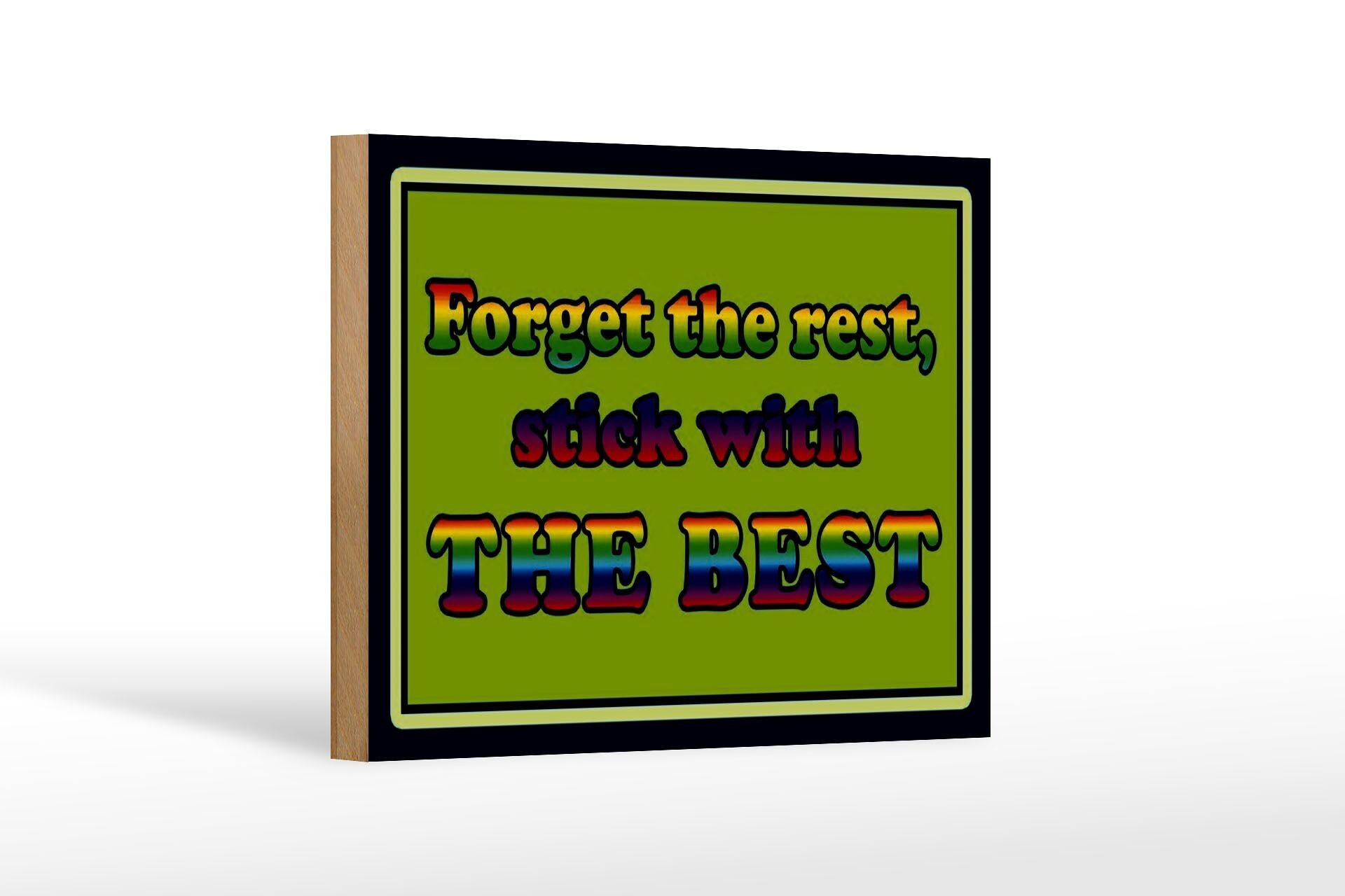 Holzschild Spruch 18x12 cm forget the rest stick with best Dekoration