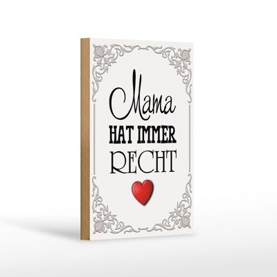 Holzschild Spruch 12x18 cm Mama hat immer Recht Herz Dekoration