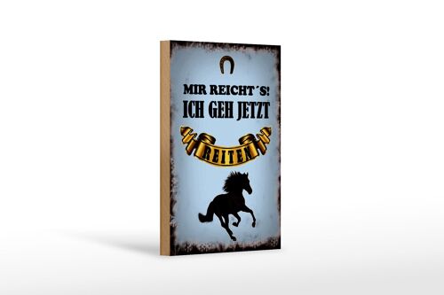 Holzschild Spruch 12x18 cm mir reicht`s ich geh reiten Dekoration