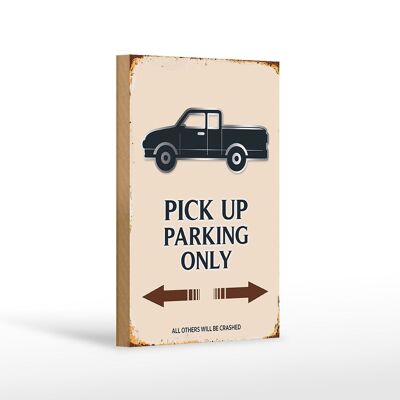 Wooden sign saying 12x18 cm Pick up parking only decoration