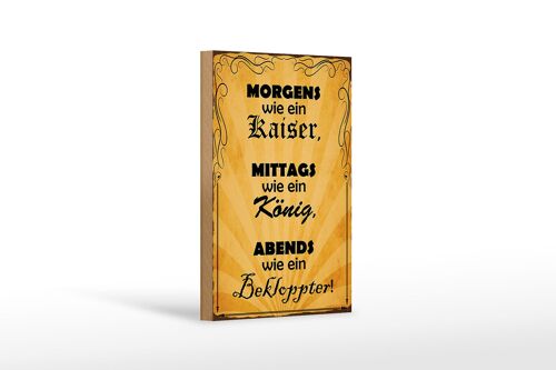 Holzschild Spruch 12x18 cm Morgens Kaiser mittags König Dekoration