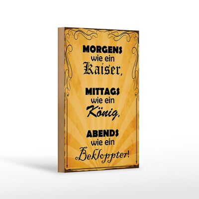 Holzschild Spruch 12x18 cm Morgens Kaiser mittags König Dekoration