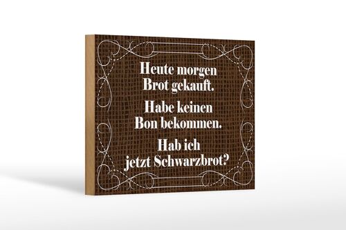 Holzschild Spruch 18x12cm heute morgen Brot gekauft Dekoration