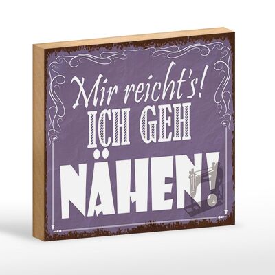 Holzschild Spruch 18x12 cm mir reicht`s ich geh nähen ! Dekoration