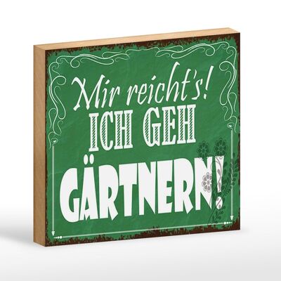 Holzschild Spruch 18x12 cm mir reicht`s ich geh gärtnern Dekoration