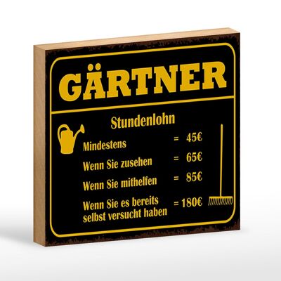 Wooden sign saying 18x12 cm gardener hourly wage minimum decoration