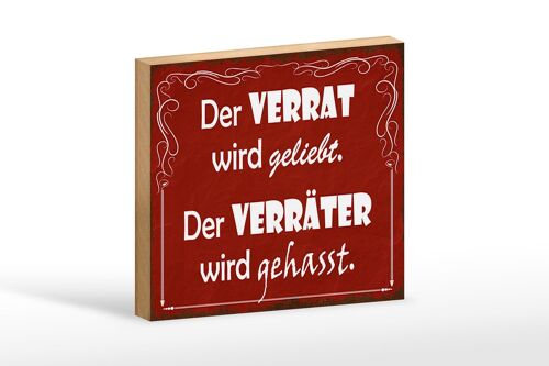 Holzschild Spruch 18x12 cm Verrat geliebt Verräter gehasst Dekoration