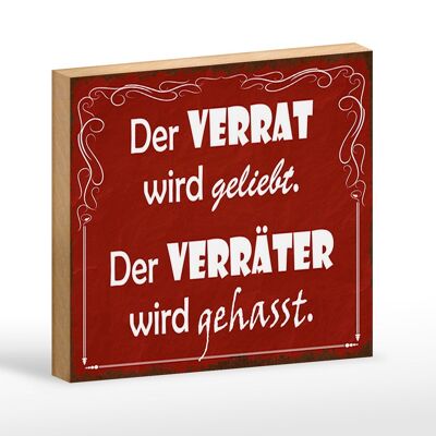 Holzschild Spruch 18x12 cm Verrat geliebt Verräter gehasst Dekoration