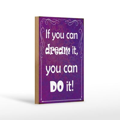 Holzschild Spruch 12x18 cm if you can dream it you can do Dekoration