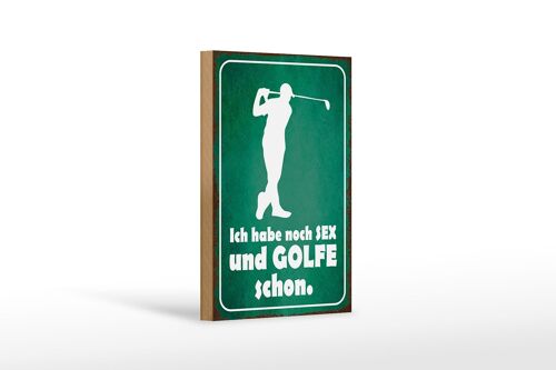 Holzschild Spruch 12x18 cm Ich habe noch Sex und golfe Dekoration