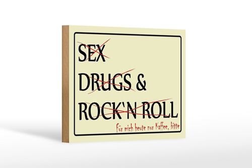Holzschild Spruch 18x12 cm Sex Drugs Rock nur Kaffee bitte Dekoration