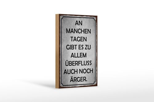 Holzschild Spruch 12x18 cm an manchen Tagen gibt es Ärger Dekoration