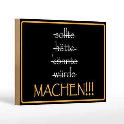 Holzschild Spruch 18x12 cm sollte hätte könnte würde MACHEN Dekoration