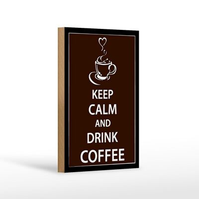 Panneau en bois disant 12x18 cm Keep Calm Drink Coffee Coffee Décoration