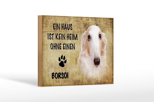 Holzschild Spruch 18x12 cm Borsoi Hund ohne kein Heim Dekoration