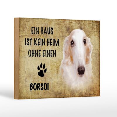 Holzschild Spruch 18x12 cm Borsoi Hund ohne kein Heim Dekoration