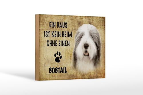 Holzschild Spruch 18x12 cm Bobtail Hund ohne kein Heim Dekoration
