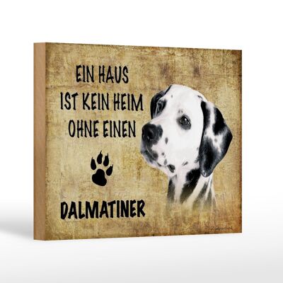 Holzschild Spruch 18x12 cm Dalmatiner Hund ohne kein Heim Dekoration