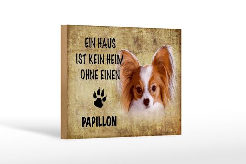 Holzschild Spruch 18x12 cm Papillon Hund ohne kein Heim Dekoration