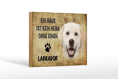Holzschild Spruch 18x12 cm Labrador Hund ohne kein Heim Dekoration