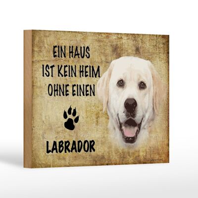 Holzschild Spruch 18x12 cm Labrador Hund ohne kein Heim Dekoration