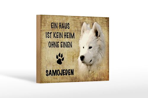 Holzschild Spruch 18x12 cm Samojeden Hund ohne kein Heim Dekoration