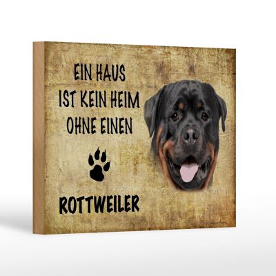 Holzschild Spruch 18x12 cm Rottweiler Hund ohne kein Heim Dekoration