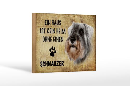 Holzschild Spruch 18x12 cm Schnauzer Hund ohne kein Heim Dekoration