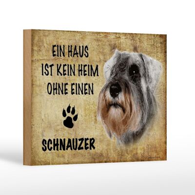 Holzschild Spruch 18x12 cm Schnauzer Hund ohne kein Heim Dekoration