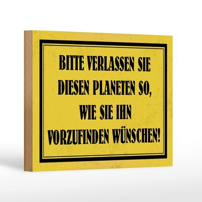 Holzschild Hinweis 18x12 cm bitte verlassen Sie Planeten Dekoration