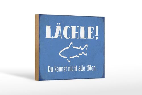 Holzschild Spruch 12x18 cm lächle Du kannst nicht alle Dekoration