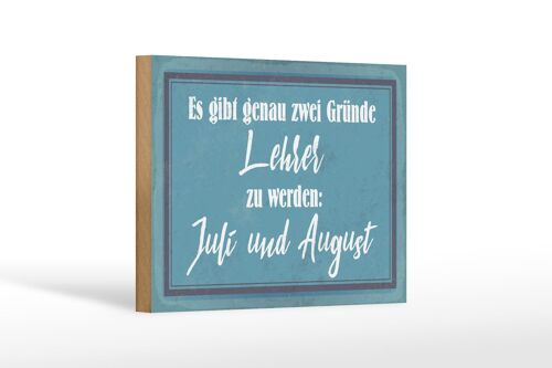 Holzschild Spruch 18x12 cm zwei Gründe Lehrer zu werden Dekoration