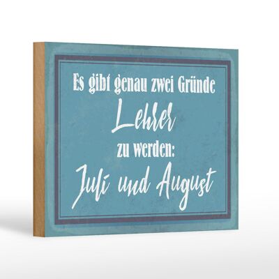 Holzschild Spruch 18x12 cm zwei Gründe Lehrer zu werden Dekoration