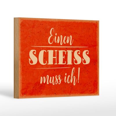 Holzschild Spruch 18x12 cm einen Scheiss muss ich Dekoration