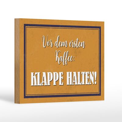 Holzschild Spruch 18x12 cm vor dem ersten Kaffee Klappe Dekoration