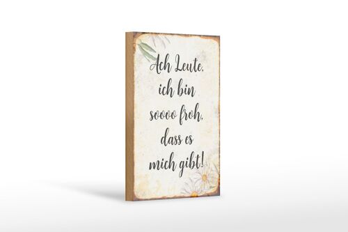 Holzschild Spruch 12x18 cm Ach Leute ich bin soo froh Dekoration