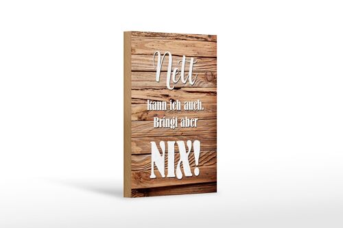 Holzschild Spruch 12x18 cm nett kann ich auch bringt nix Dekoration