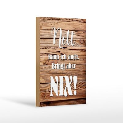 Holzschild Spruch 12x18 cm nett kann ich auch bringt nix Dekoration