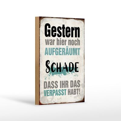 Holzschild Spruch 12x18 cm Gestern war hier noch aufgeräumt Dekoration