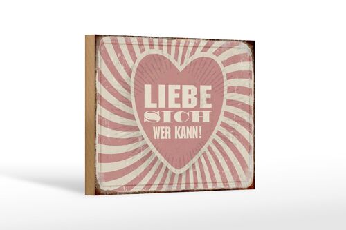 Holzschild Retro 18x12 cm liebe sich wer kann Geschenk Dekoration