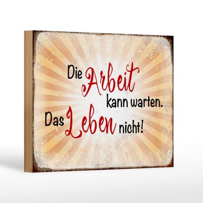 Holzschild Spruch 18x12 cm Arbeit kann warten Leben nicht Dekoration