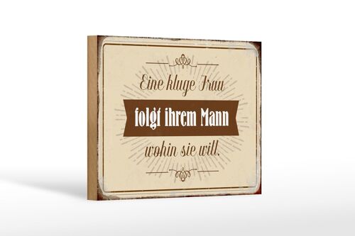 Holzschild Spruch 18x12 cm kluge Frau folgt ihrem Mann Dekoration